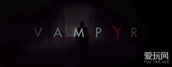 奇异人生制作组吸血鬼新作《Vampyr》新情报公布